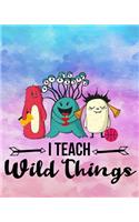 I Teach Wild Things