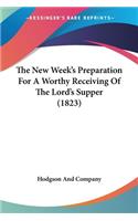 The New Week's Preparation For A Worthy Receiving Of The Lord's Supper (1823)