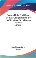 Examen de La Posibilidad de Fixar La Significacion de Los Sinonimos de La Lengua Castellana (1789)