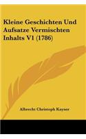 Kleine Geschichten Und Aufsatze Vermischten Inhalts V1 (1786)