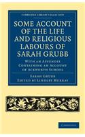 Some Account of the Life and Religious Labours of Sarah Grubb