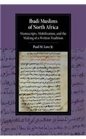 Ibadi Muslims of North Africa: Manuscripts, Mobilization, and the Making of a Written Tradition