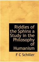 Riddles of the Sphinx a Study in the Philosophy of Humanism