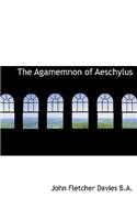 The Agamemnon of Aeschylus