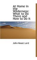 At Home in the Wilderness: What to Do There and How to Do It(English)