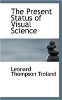 The Present Status of Visual Science