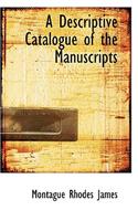 A Descriptive Catalogue of the Manuscripts
