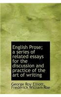 English Prose; A Series of Related Essays for the Discussion and Practice of the Art of Writing