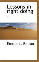 Lessons in Right Doing ..
