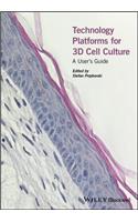 Technology Platforms for 3D Cell Culture