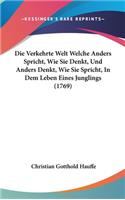 Die Verkehrte Welt Welche Anders Spricht, Wie Sie Denkt, Und Anders Denkt, Wie Sie Spricht, In Dem Leben Eines Junglings (1769)