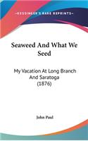 Seaweed And What We Seed