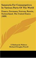 Sanatoria For Consumptives In Various Parts Of The World