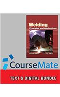 Welding: Principles and Applications + Welding Coursemate with eBook 1-Year Printed Access Card Package