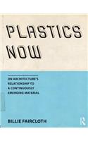 Plastics Now: On Architecture's Relationship to a Continuously Emerging Material