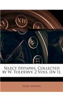 Select Epitaphs, Collected by W. Toldervy. 2 Vols. [in 1].