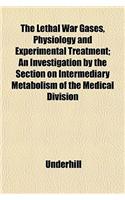 The Lethal War Gases, Physiology and Experimental Treatment; An Investigation by the Section on Intermediary Metabolism of the Medical Division