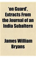 'On Guard', Extracts from the Journal of an India Subaltern
