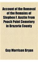 Account of the Removal of the Remains of Stephen F. Austin from Peach Point Cemetery in Brazoria County