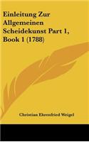 Einleitung Zur Allgemeinen Scheidekunst Part 1, Book 1 (1788)