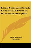 Ensaio Sobre A Historia E Estatistica Da Provincia Do Espirito Santo (1858)