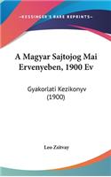 A Magyar Sajtojog Mai Ervenyeben, 1900 Ev