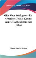 Gids Voor Werkgevers En Arbeiders Tot de Kennis Van Het Arbeidscontract (1906)