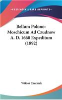 Bellum Polono-Moschicum Ad Czudnow A. D. 1660 Expeditum (1892)