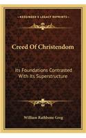 Creed Of Christendom: Its Foundations Contrasted With Its Superstructure(English)