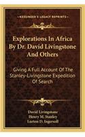 Explorations In Africa By Dr. David Livingstone And Others
