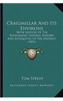 Craigmillar And Its Environs: With Notices Of The Topography, Natural History, And Antiquities Of The District (1892)