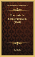 Franzosische Schulgrammatik (1904)