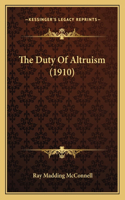 The Duty Of Altruism (1910)