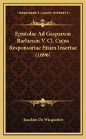Epistolae Ad Gasparum Barlaeum V. Cl. Cujus Responsoriae Etiam Insertae (1696)