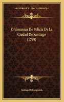 Ordenanzas De Policia De La Ciudad De Santiago (1799)