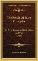 The Result Of False Principles