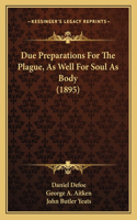 Due Preparations For The Plague, As Well For Soul As Body (1895)
