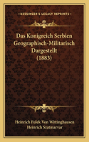 Konigreich Serbien Geographisch-Militarisch Dargestellt (1883)