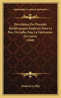 Description Des Procedes Metallurgiques Employes Dans Le Pays De Galles Pour La Fabrication Du Cuivre (1848)