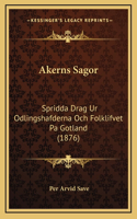 Akerns Sagor: Spridda Drag Ur Odlingshafderna Och Folklifvet Pa Gotland (1876)