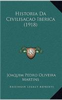Historia Da Civilisacao Iberica (1918): (Portuguese)