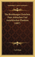Die Beziehungen Zwischen Dem Arktischen Und Antarktischen Plankton (1897)