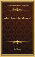 Why Blame the Masons?
