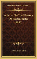 A Letter To The Electors Of Westminister (1850)