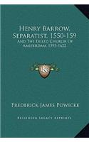 Henry Barrow, Separatist, 1550-159