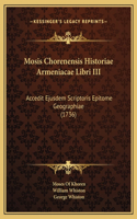 Mosis Chorenensis Historiae Armeniacae Libri III: Accedit Ejusdem Scriptoris Epitome Geographiae (1736)