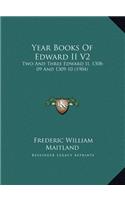 Year Books Of Edward II V2: Two And Three Edward II, 1308-09 And 1309-10 (1904)