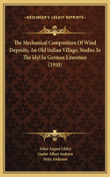 The Mechanical Composition Of Wind Deposits; An Old Indian Village; Studies In The Idyl In German Literature (1910)