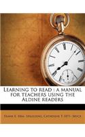 Learning to Read: A Manual for Teachers Using the Aldine Readers