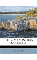 This, My Son (Les Noellets)